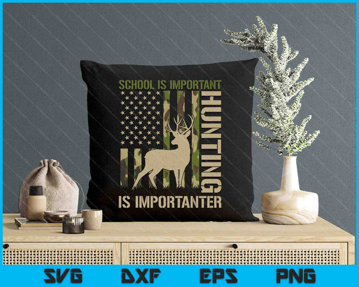 School Is Important But HUNTING Is Importanter Deer Hunting SVG PNG Digital Printable Files