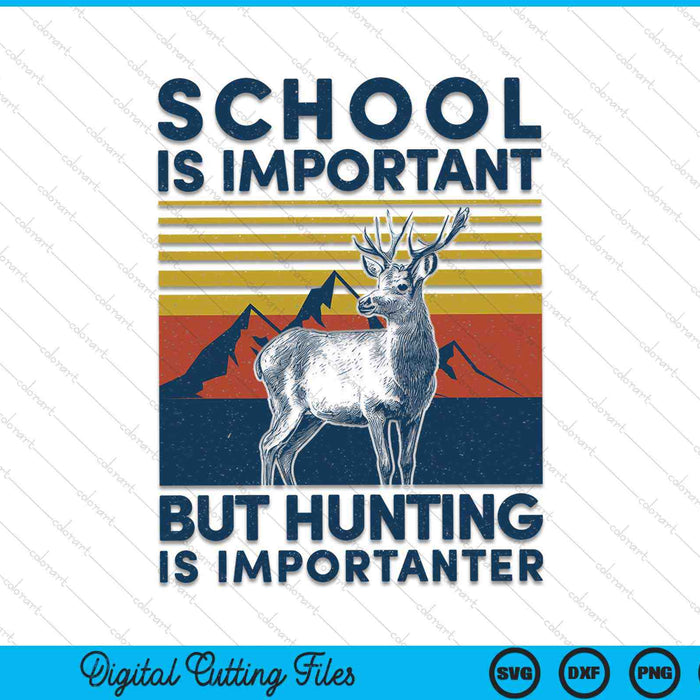 School is belangrijk, maar jagen is belangrijker Herten jagen SVG PNG digitale snijbestanden