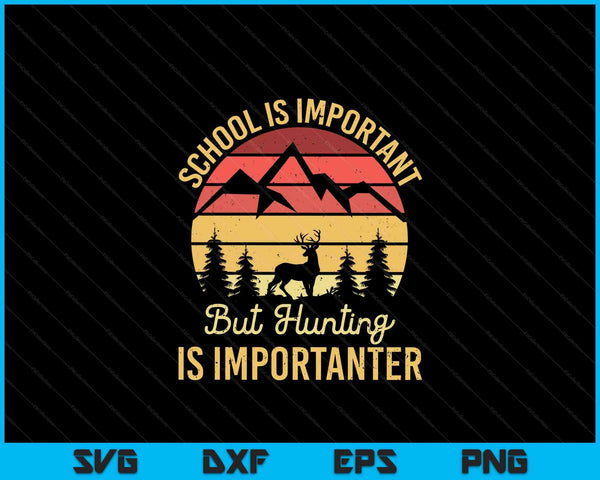 School Is Important But Hunting Is Importanter Kids Youth SVG PNG Digital Cutting Files