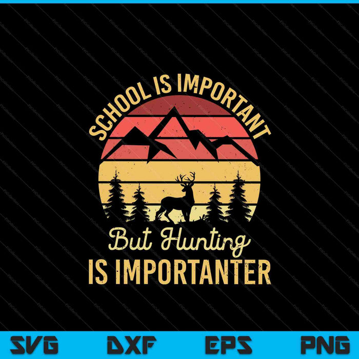School Is Important But Hunting Is Importanter Kids Youth SVG PNG Digital Cutting Files