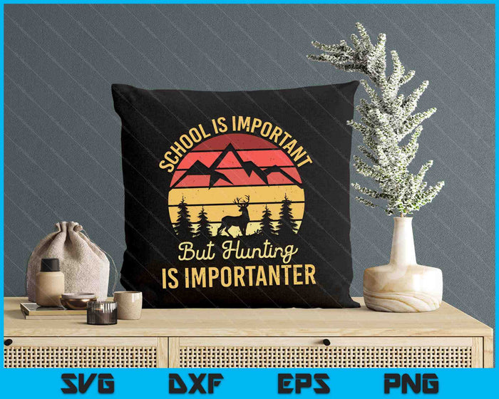 School Is Important But Hunting Is Importanter Kids Youth SVG PNG Digital Cutting Files