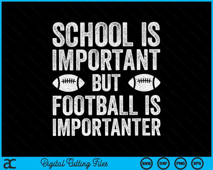 School Is Important Football Is Importanter Football Lineman SVG PNG Digital Cutting Files