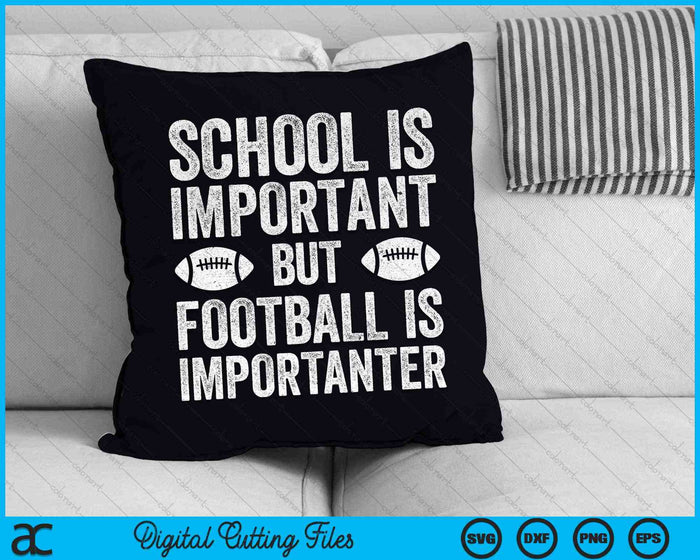 School Is Important Football Is Importanter Football Lineman SVG PNG Digital Cutting Files