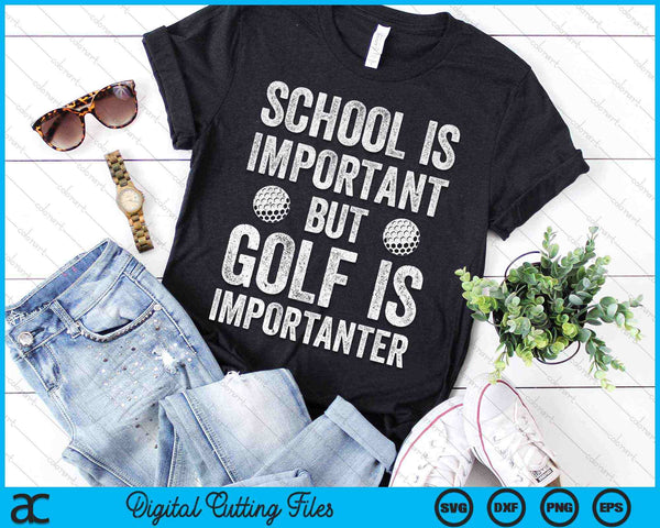 School Is Important Golf Is Importanter SVG PNG Digital Cutting Files