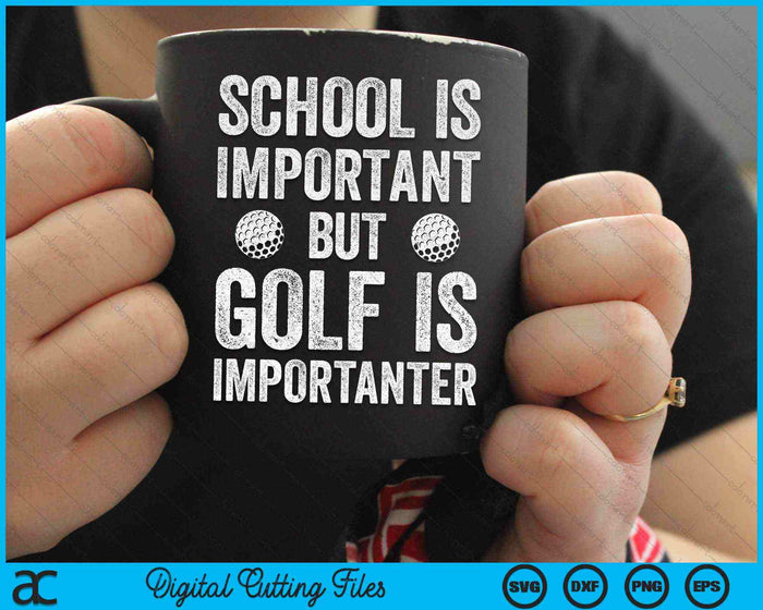 School Is Important Golf Is Importanter SVG PNG Digital Cutting Files