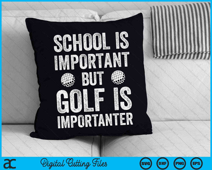 School Is Important Golf Is Importanter SVG PNG Digital Cutting Files