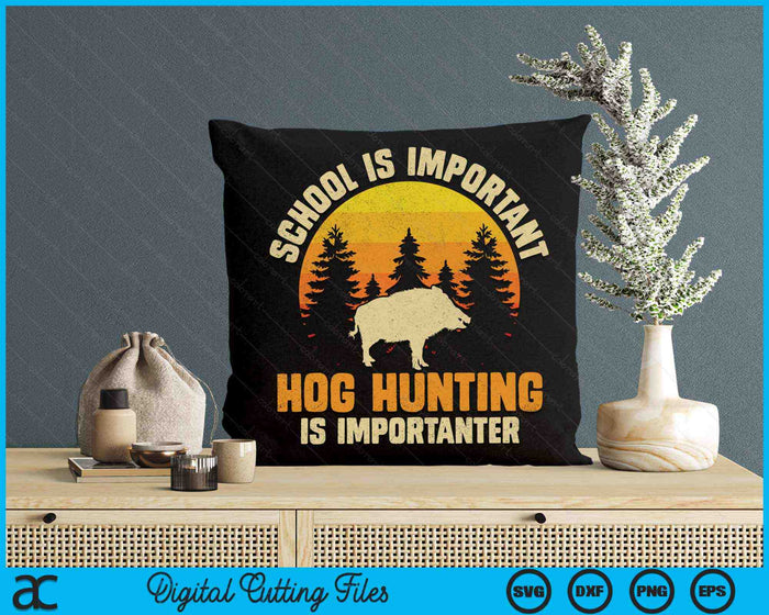 School Is Important Hog Hunting Is Importanter Feral Pig Hunter SVG PNG Digital Printable Files