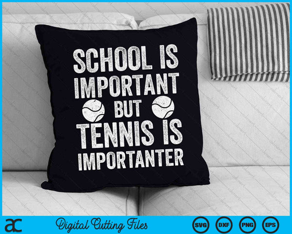 School Is Important Tennis Is Importanter Tennis SVG PNG Digital Cutting Files
