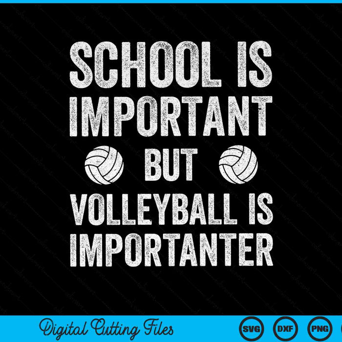 School Is Important Volleyball Is Importanter SVG PNG Digital Cutting Files