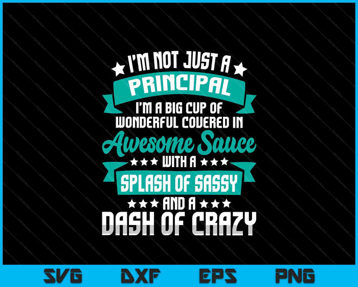 School Principal I'm Not Just A Principal Headmaster SVG PNG Digital Printable Files