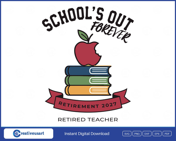 School's Out Forever Retired Teacher 2027 SVG design