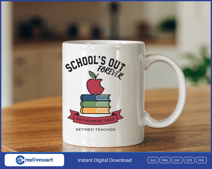 School's Out Forever Retired Teacher 2027 SVG design on a white coffee mug