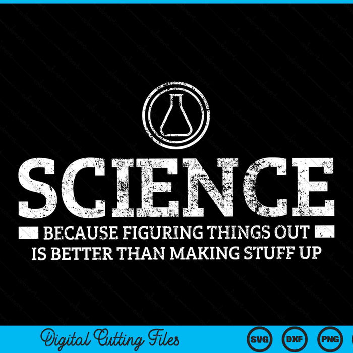 Science because figuring things out is better than making stuff SVG cut file