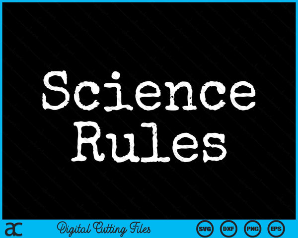 Science Rules SVG PNG Digital Cutting Files