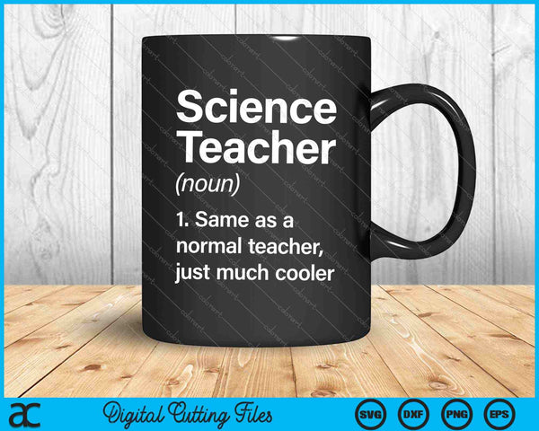 Science Teacher Definition Funny Back To School First Day SVG PNG Cutting Printable Files