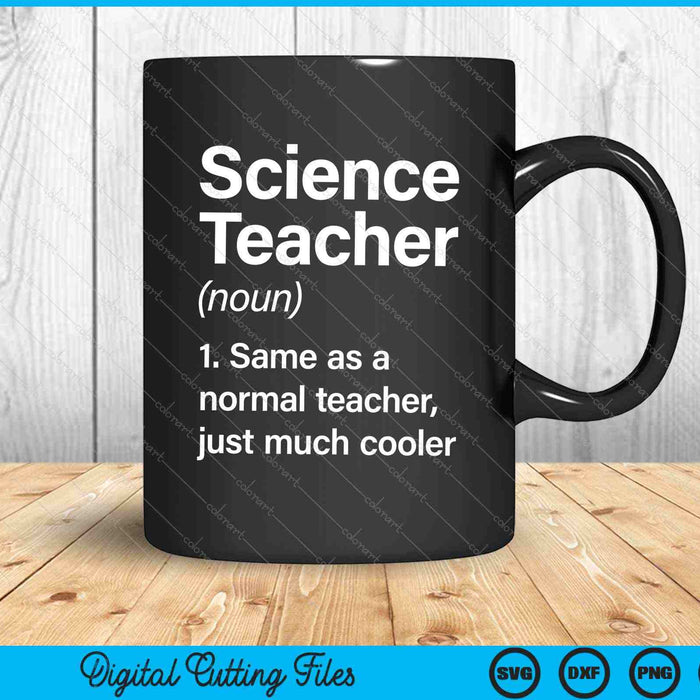 Science Teacher Definition Funny Back To School First Day SVG PNG Cutting Printable Files