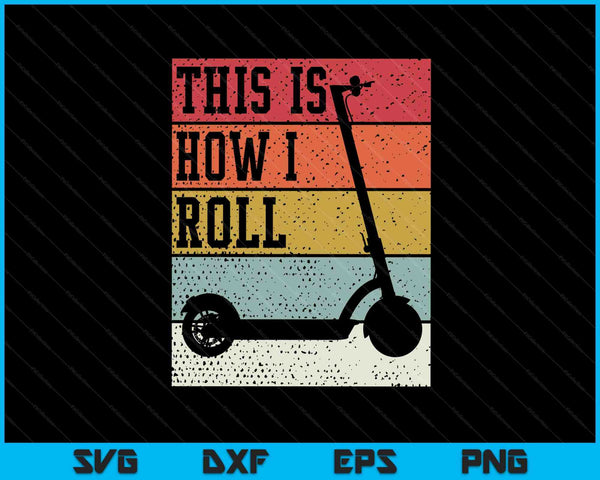 Scooter electro this is how I roll vintage retro SVG cut file