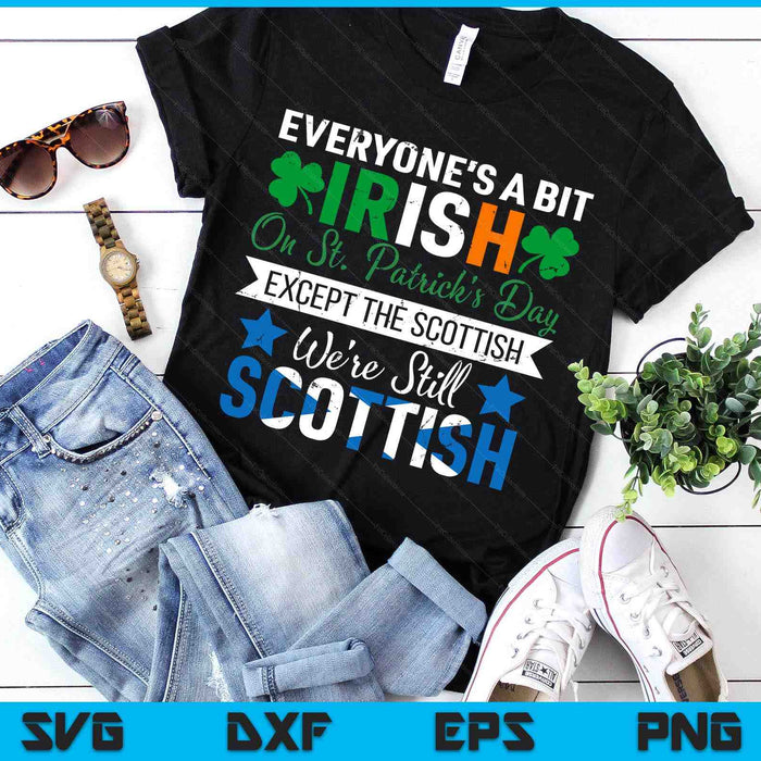 Scottish Shirt We're Still Scottish on St. Patrick's Day SVG PNG Digital Printable Files