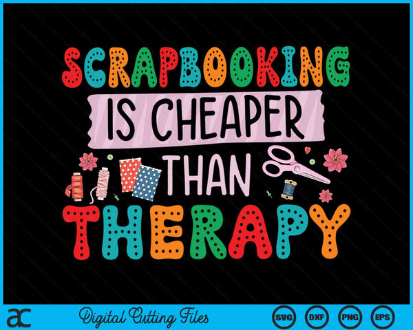 Scrapbooking is cheaper than therapy scrapbook SVG cut file