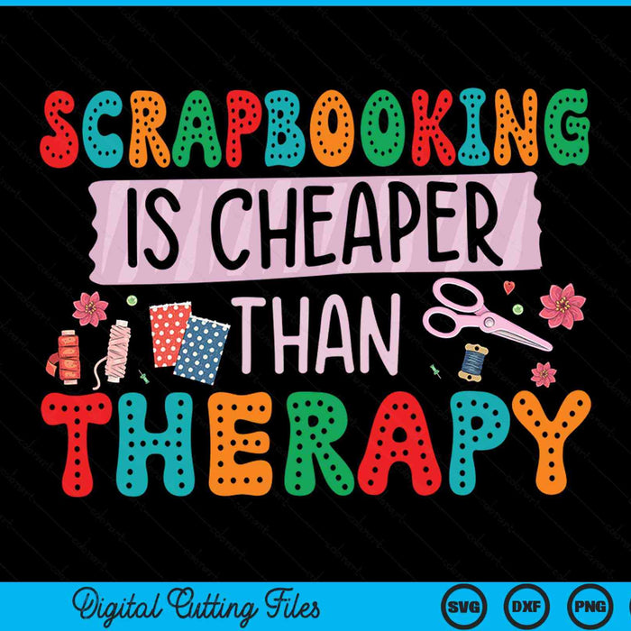 Scrapbooking is cheaper than therapy scrapbook SVG cut file