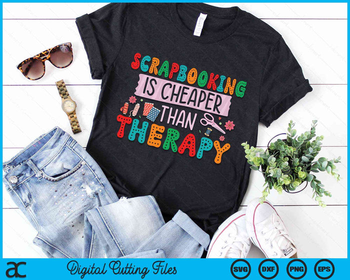 Scrapbooking Is Cheaper Than Therapy Scrapbook SVG PNG Digital Cutting File