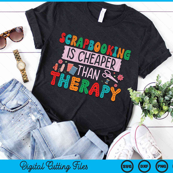 Scrapbooking Is Cheaper Than Therapy Scrapbook SVG PNG Digital Cutting File