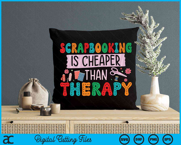 Scrapbooking Is Cheaper Than Therapy Scrapbook SVG PNG Digital Cutting File