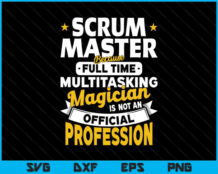 Scrum Master Because Magician No Profession Scrum Master SVG PNG Digital Printable Files