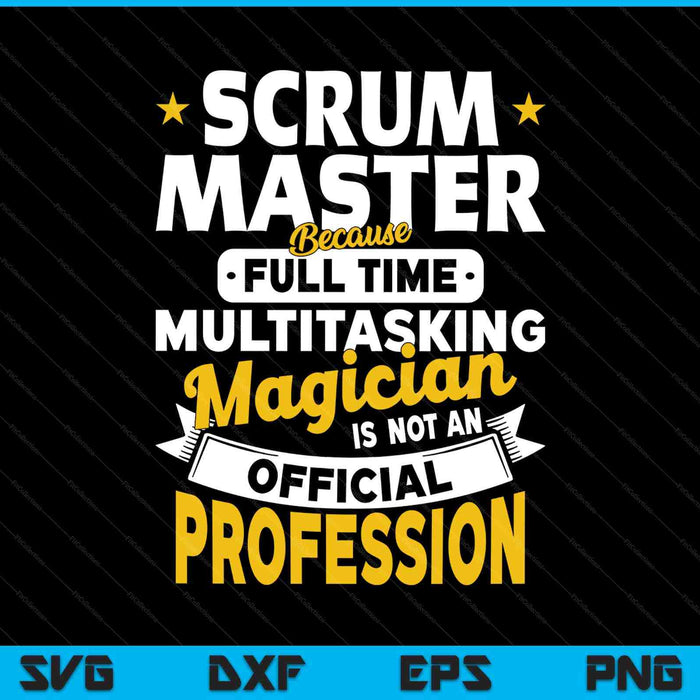 Scrum master because magician no profession SVG cut file