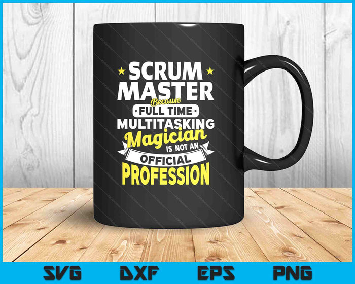 Scrum Master Because Magician No Profession Scrum Master SVG PNG Digital Printable Files