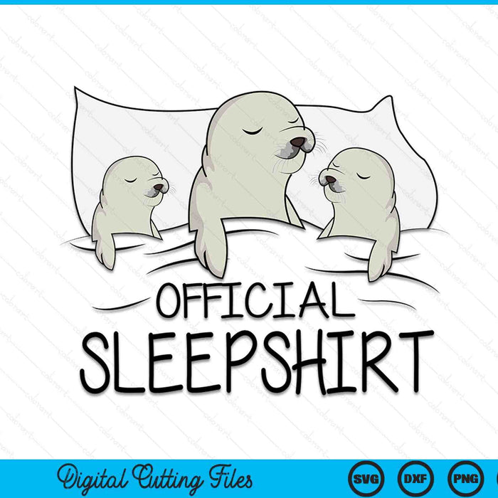 Seal sea lion official sleepshirt SVG PNG cut file for Cricut