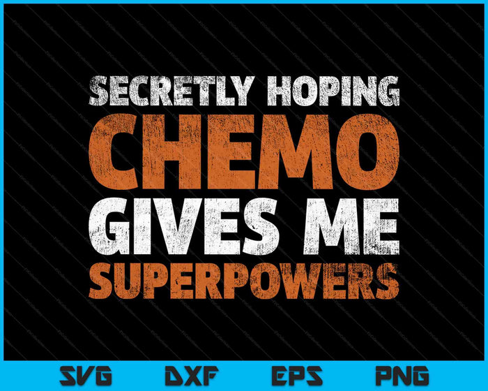 Stiekem hopen dat chemo mij superkrachten geeft Kanker SVG PNG Snijden afdrukbare bestanden