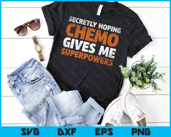 Stiekem hopen dat chemo mij superkrachten geeft Kanker SVG PNG Snijden afdrukbare bestanden - on a t-shirt