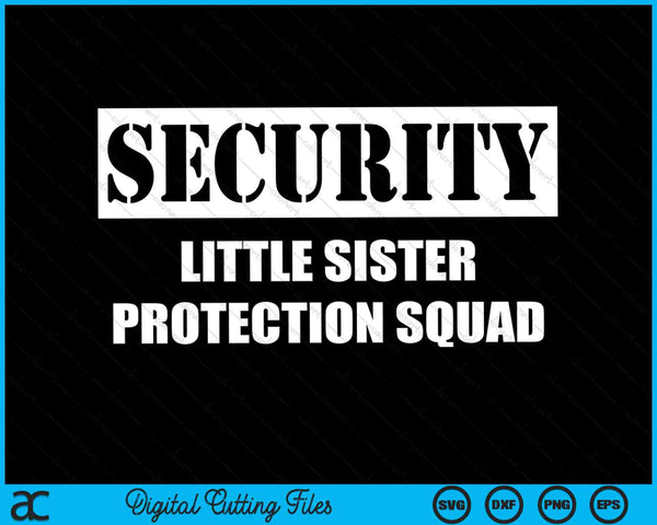 Security Little Sister Protection Squad SVG PNG Digital Cutting Files