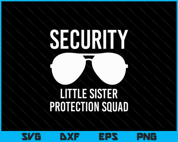 Security Little Sister Protection Squad Funny SVG PNG Digital Cutting Files