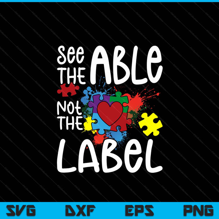 See the able not the label autistic puzzle autism awareness SVG cut file
