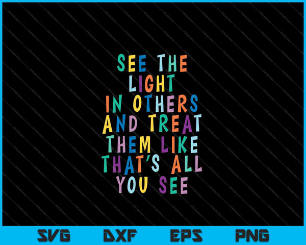 Zie het licht in anderen en moedig positieve SVG PNG-afdrukbare bestanden aan