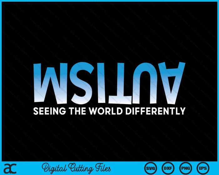 Seeing The World Differently Autism Awareness SVG PNG Digital Cutting Files