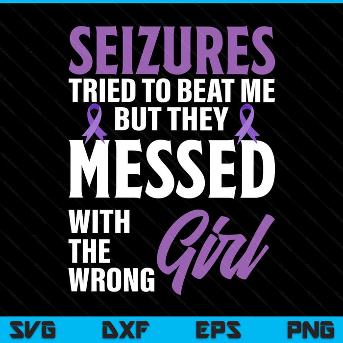 Seizures messed with the wrong girl epilepsy awareness SVG cut file