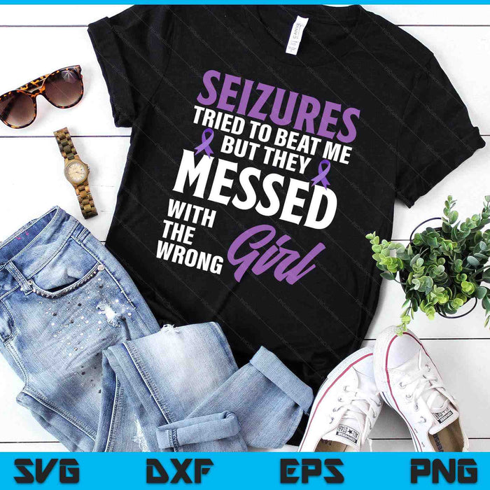 Seizures Messed With The Wrong Girl Epilepsy Awareness SVG PNG Digital Printable Files