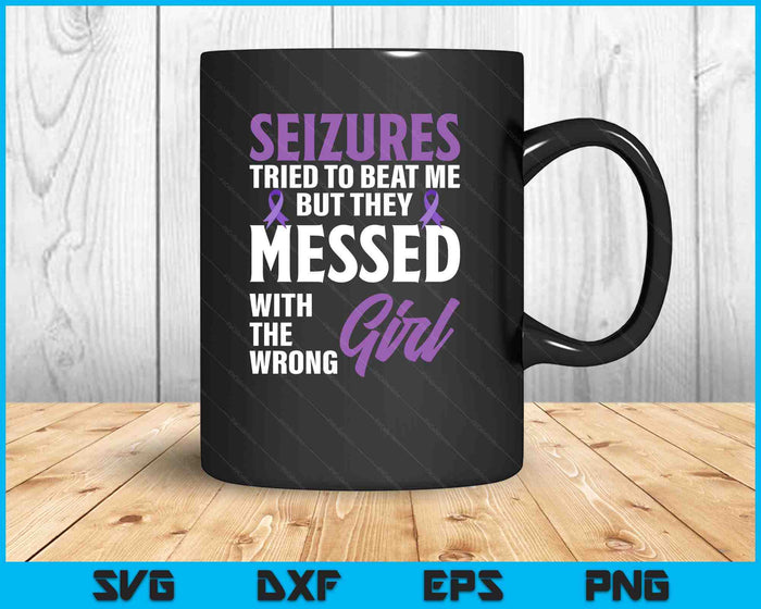 Seizures Messed With The Wrong Girl Epilepsy Awareness SVG PNG Digital Printable Files
