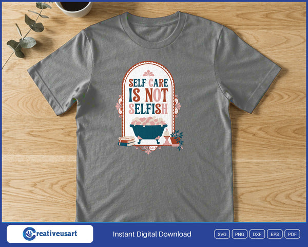 Self Care Is Not Selfish vintage bathtub SVG printed on a grey t-shirt
