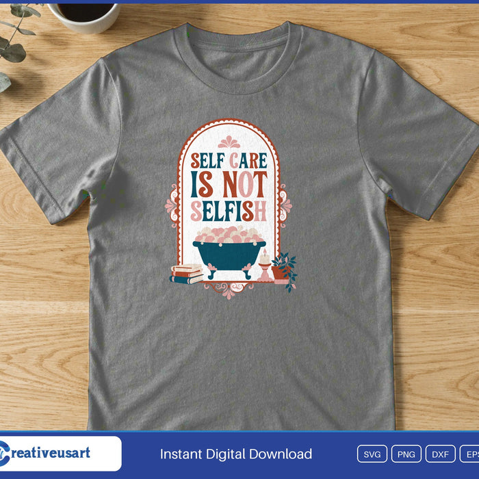 Self Care Is Not Selfish vintage bathtub SVG printed on a grey t-shirt