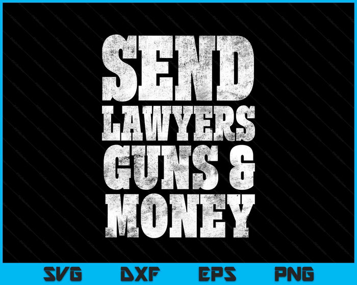 Send lawyers guns & money lawyer SVG PNG Digital Printable Files