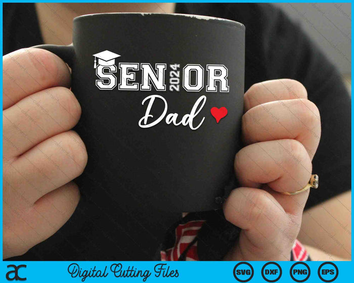 Senior 2024 Dad Graduate Cute Heart Class of 2024 SVG PNG Digital Cutting Files