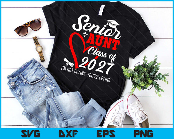 Senior Aunt 2027 Class Of 2027 Graduation 2027 SVG PNG Digital Printable Files