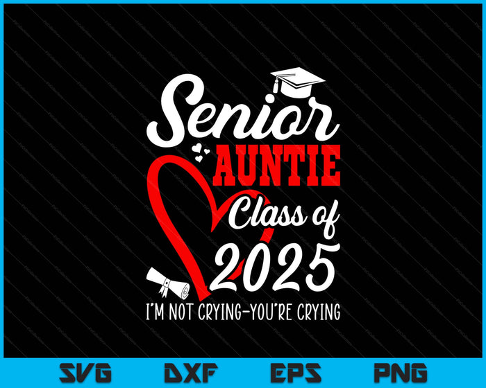 Senior Auntie 2025 Class Of 2025 Graduation 2025 SVG PNG Digital Printable Files