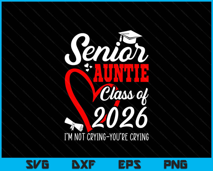 Senior Auntie 2026 Class Of 2026 Graduation 2026 Back To School SVG PNG Digital Printable Files