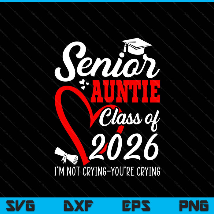 Senior auntie 2026 class of 2026 graduation 2026 back to school SVG cut file