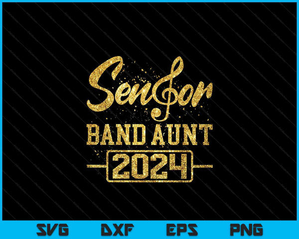 Senior Band Aunt 2024 Marching Band Parent Class of 2024 SVG PNG Digital Cutting Files